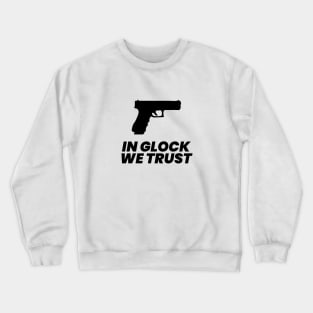 In Glock We Trust Typography Crewneck Sweatshirt